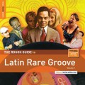 舞動拉丁舞曲_音樂導覽 The Rough Guide To Latin Rare Groove